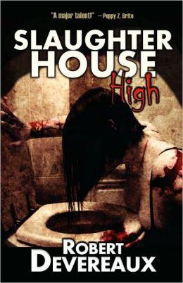Slaughter House High by Robert Devereaux